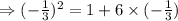 \Rightarrow (-\frac{1}{3})^2= 1+6\times(- \frac{1}{3} )