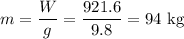 m =\dfrac{W}{g}=\dfrac{921.6}{9.8}=94\text{ kg}