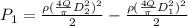 P_1   = \frac{\rho (\frac{4Q}{\pi } D^2 _{2})^2}{2} -\frac{\rho (\frac{4Q}{\pi } D^2 _{1})^2}{2}\\\\