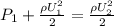 P_1  +\frac{\rho U_1^2}{2} = \frac{\rho U_{2}^2}{2}