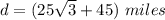 d=(25\sqrt{3}+45)\ miles