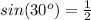 sin(30^o)=\frac{1}{2}