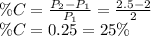 \%C =\frac{P_2-P_1}{P_1}=\frac{2.5-2}{2}\\\%C=0.25=25\%