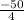 \frac{-50}{4}