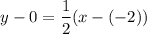 $y-0=\frac{1}{2} (x-(-2))