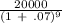 \frac{20000}{(1\ +\ .07)^{9} }