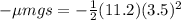 -\mu mg s=-\frac{1}{2}(11.2)(3.5)^2