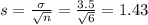 s = \frac{\sigma}{\sqrt{n}} = \frac{3.5}{\sqrt{6}} = 1.43