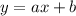 y = ax + b