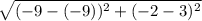 \sqrt{(-9-(-9))^2+(-2-3)^2}