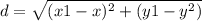 d =  \sqrt{(x1  -  x ) {}^{2} + (y1 - y {}^{2}  ) }