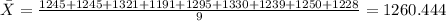 \bar X= \frac{1245+1245+1321+1191+1295+1330+1239+1250+1228}{9}= 1260.444