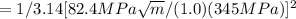 =1/3.14[82.4 MPa \sqrt{m} /(1.0)(345MPa)]^2