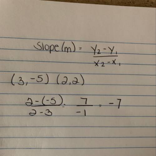 What is the slope of the line that passes through the points (3,-5) and (2,2)