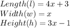 Length(l)= 4x+3\\Width(w)=x\\Height(h)=3x-1