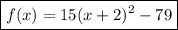 \boxed{f(x)=15(x+2)^2-79}