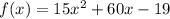 f(x)=15x^2+60x-19