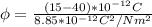 \phi = \frac{(15-40)*10^{-12}C}{8.85*10^{-12}C^2/Nm^2}