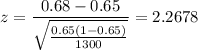 z = \displaystyle\frac{0.68-0.65}{\sqrt{\frac{0.65(1-0.65)}{1300}}} = 2.2678
