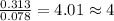 \frac{0.313}{0.078}=4.01\approx 4