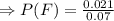 \Rightarrow P(F) =\frac{0.021}{0.07}
