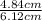 \frac{4.84 cm}{6.12 cm}