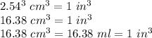 2.54^3\ cm^3=1\ in^3\\16.38\ cm^3=1\ in^3\\16.38\ cm^3=16.38\ ml=1\ in^3