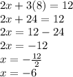2x + 3 (8) = 12\\2x + 24 = 12\\2x = 12-24\\2x = -12\\x = - \frac {12} {2}\\x = -6