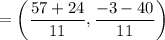 $=\left(\frac{57+24}{11} , \frac{-3-40}{11}\right)