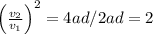 \left(\frac{v_2}{v_1}\right)^2 = 4ad / 2ad = 2