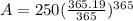 A=250(\frac{365.19}{365})^{365}
