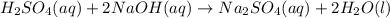 H_2SO_4(aq)+2NaOH(aq)\rightarrow Na_2SO_4(aq)+2H_2O(l)