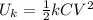 U_{k} = \frac{1}{2}kCV^2