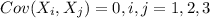 Cov (X_i, X_j) =0 , i,j =1,2,3