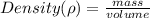 Density (\rho) = \frac{mass}{volume}