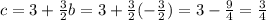 c=3+\frac{3}{2}b=3+\frac{3}{2}(-\frac{3}{2})=3-\frac{9}{4}=\frac{3}{4}