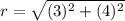 r=\sqrt{(3)^{2}+(4)^{2}}