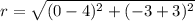 r=\sqrt{(0-4)^{2}+(-3+3)^{2}}
