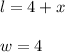 l=4+x\\\\w=4