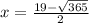 x=\frac{19-\sqrt{365}} {2}