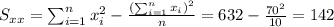 S_{xx}=\sum_{i=1}^n x^2_i -\frac{(\sum_{i=1}^n x_i)^2}{n}=632-\frac{70^2}{10}=142