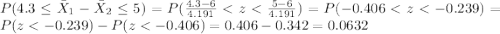 P(4.3 \leq \bar X_1 - \bar X_2 \leq 5)= P(\frac{4.3-6}{4.191}