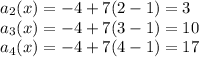 a_2(x)=-4+7(2-1)=3\\a_3(x)=-4+7(3-1)=10\\a_4(x)=-4+7(4-1)=17\\