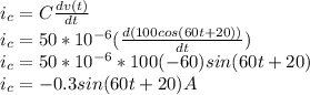 i_{c}=C\frac{dv(t)}{dt}\\ i_{c}=50*10^{-6}(\frac{d(100cos(60t+20))}{dt})\\ i_{c}=50*10^{-6}*100(-60)sin(60t+20)\\ i_{c}=-0.3sin(60t+20)A