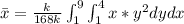 \bar{x}=\frac{k}{168k}\int^{9}_{1}\int^{4}_{1}x*y^{2} dydx