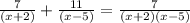 \frac{7}{(x+2)}+\frac{11}{(x-5)}=\frac{7}{(x+2)(x-5)}