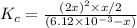 K_c=\frac{(2x)^2\times x/2}{(6.12\times 10^{-3}-x)}