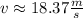 v \approx 18.37 \frac{m}{s}