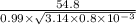 \frac{54.8}{0.99 \times \sqrt{3.14 \times 0.8 \times 10^{-3}}}
