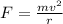 F=\frac{mv^{2}}{r}